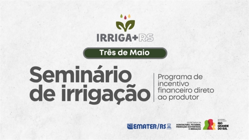 Seminário de Irrigação em Três de Maio discute produtividade
